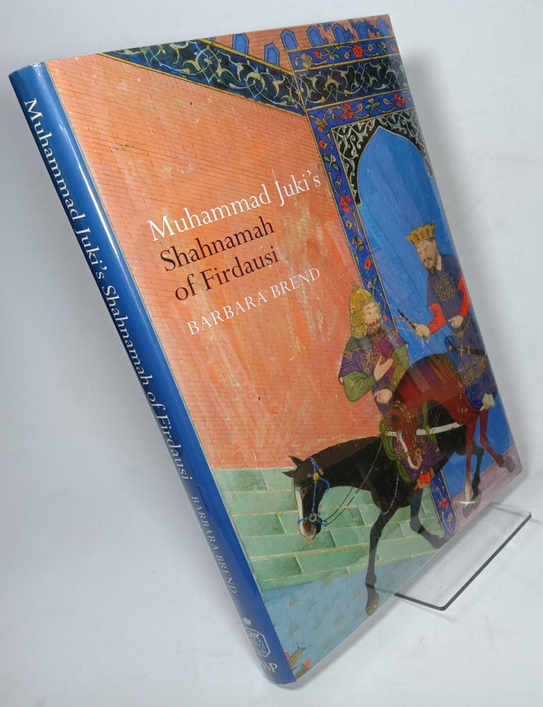 Item #133756 Muhammad Juki's Shanamah of Firdausi. Barbara BREND.
