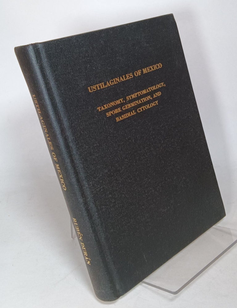 Item #135695 Ustilaginales of Mexico: Taxonomy, Symptomatology, Spore Germination, and Basidial Cytology. Ruben DURAN.