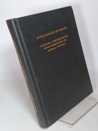 Item #135695 Ustilaginales of Mexico: Taxonomy, Symptomatology, Spore Germination, and Basidial...