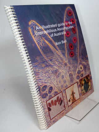 Item #135763 An Illustrated Guide to the Coprophilous Ascomycetes of Australia. Ann BELL