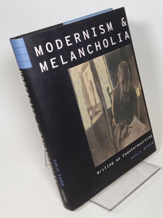 Item #137229 Modernism and Melancholia: Writing as Countermourning. Sanja BAHUN