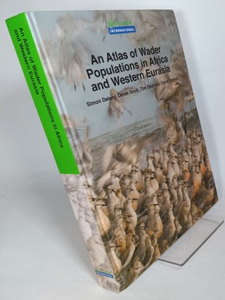 Item #137984 An Atlas of Wader Populations in Africa and Western Eurasia. Simon DELANY, David...