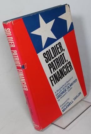 Item #138824 Soldier, Patriot, Financier: A Biographical Sketch of Major General George Olmstead....