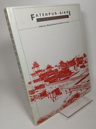 Item #139020 Fatehpur-Sikri: A Sourcebook. Michael BRAND, Glenn D. LOWRY