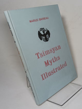 Item #139423 Tsimsyan Myths Illustrated. Marius BARBEAU