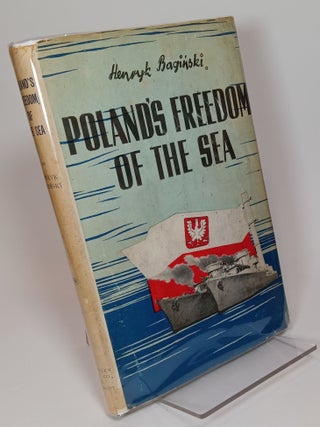 Item #140794 Poland's Freedom of the Sea. Henryk BAGINSKI