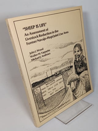 Item #140806 "Sheep is Life" An Assessment of Livestock Reduction in the Former Navajo-Hopi Joint...