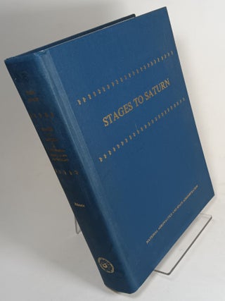 Item #140962 Stages to Saturn: A Technological History of the Apollo/Saturn Launch Vehicles....