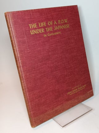 Item #141004 The Life of a P.O.W. Under the Japanese, in Caricature (as sketched by Colonel...