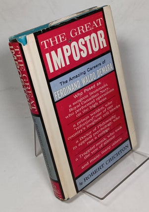 Item #141056 The Great Imposter; the Amazing Careers of Ferdinand Waldo Demara. Robert CRICHTON