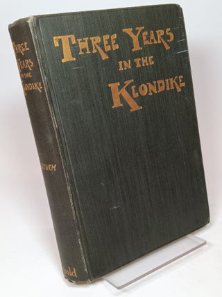Item #150032 Three Years in the Klondike. Jeremiah LYNCH