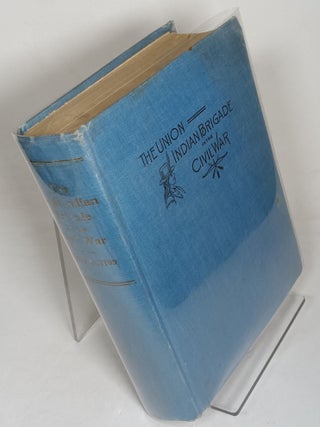 Item #150167 The Union Indian Brigade in the Civil War. Wiley BRITTON