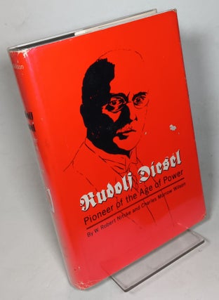 Item #150321 Rudolf Diesel, Pioneer of the Age of Power. W. Robert NITSKE, Charles Morrow Wilson