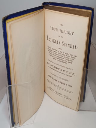 The True History of the Brooklyn Scandal...containing also the full statements of Moulton, Beecher, and Tilton...