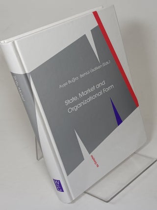 Item #158153 State, Market and Organizational Form. Ayse BUGRA, Behul USDIKEN