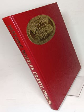 Item #158279 Historic Douglas County, Oregon, 1982. Joyce Ruff ABDILL, ed.-in- chief