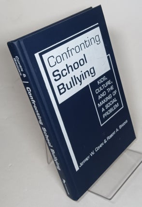 Item #158304 Confronting School Bullying: Kids, Culture, and the Making of a Social Problem....
