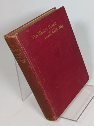 Item #158605 The World's Unrest and Its Remedy. James Field SPALDING