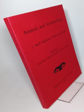 Item #158722 Animals and Archaeology: 2. Shell Middens, Fishes and Birds. Caroline GRIGSON,...