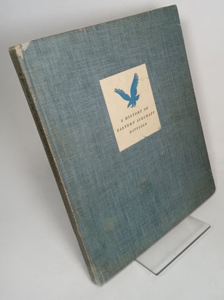 Item #160157 A History of Eastern Aircraft Division, General Motors Corporation. General Motors...