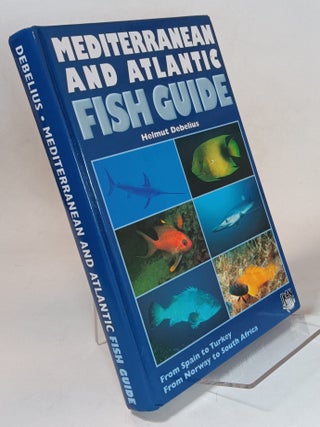 Item #160361 Mediterranean and Atlantic Fish Guide: From Spain to Turkey, from Norway to South...