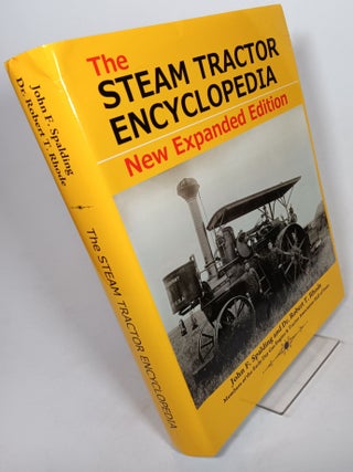 Item #162157 The Steam Tractor Encyclopedia (New Expanded Edition). John F. SPALDING, Robert T....