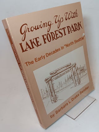 Item #163567 Growing Up with Lake Forest Park. Barbara L. Drake BENDER