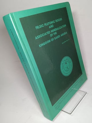 Item #164997 Felsic Plutonic Rocks and Associated Mineralization of the Kingdom of Saudi Arabia:...