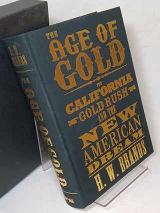 Item #165123 The Age of Gold: The California Gold Rush and the New American Dream. H. W. BRANDS