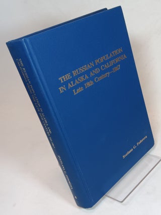 Item #165236 The Russian Population in Alaska and California, Late 18th Century – 1867....