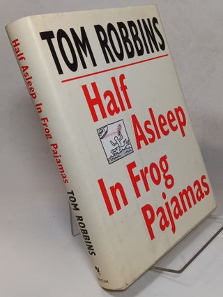 Item #165355 Half Asleep in Frog Pajamas. Tom ROBBINS