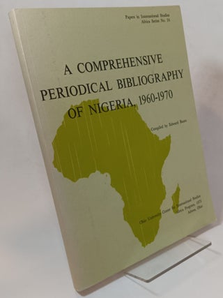 Item #165538 A Comprehensive Periodical Bibliography of Nigeria, 1960-1970. Edward BAUM