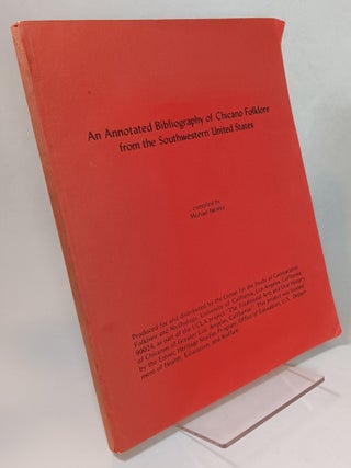 Item #165565 An Annotated Bibliography of Chicano Folklore from the Southwestern United States....
