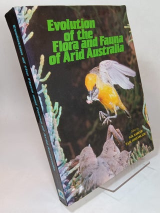 Item #165707 Evolution of the Flora and Fauna of Arid Australia. W. R. BARKER, P. J. M. Greenslade