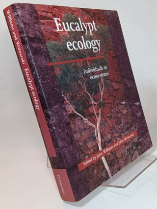 Item #166005 Eucalypt Ecology: Individuals to Ecosystems. Jann E. WILLIAMS, John C. Z. Woinarski
