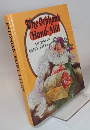 Item #166120 The Orphan’s Hand-Mill: Estonian Fairy Tales