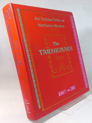 Item #166634 The Tarahumara: An Indian Tribe of Northern Mexico. Wendell BENNETT, Robert M. Zingg