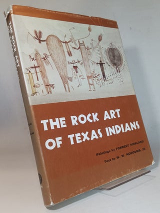 Item #166976 The Rock Art of Texas Indians. Forrest KIRKLAND, W. W. Newcomb Jr