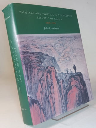 Item #166998 Painters and Politics in the People's Republic of China, 1949-1979. Julia F. ANDREWS