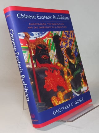 Item #167098 Chinese Esoteric Buddhism: Amoghavajra, the Ruling Elite, and the Emergence of a...