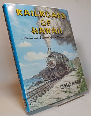 Item #168534 Railroads of Hawaii: Narrow and Standard Gauge Common Carriers. Gerald M. BEST