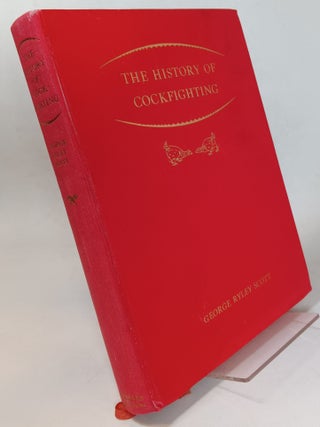 Item #74787 The History of Cockfighting. SCOTT, George Ryley