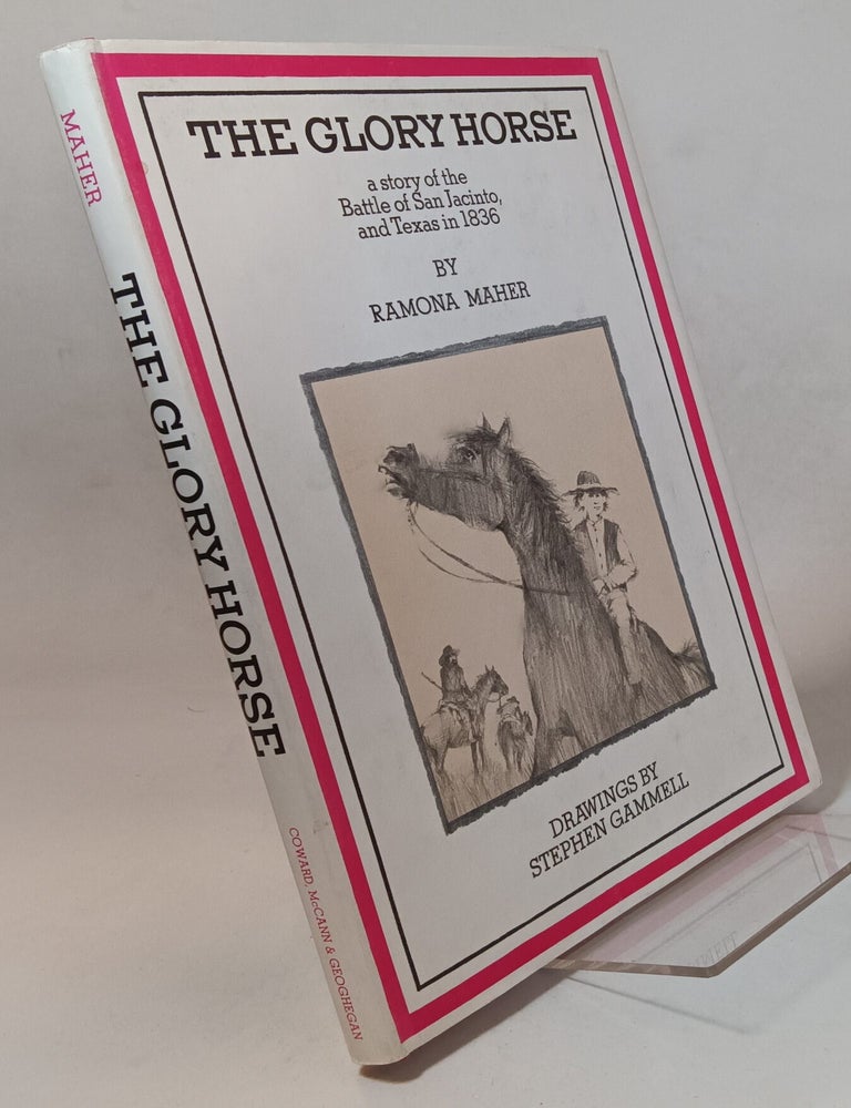 Item #75076 The Glory Horse A Story of the Battle of San Jacinto and Texas in 1836 drawings by Stephen Gammell. MAHER, Ramona, WEEKS.