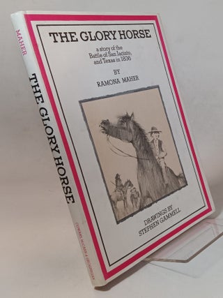 Item #75076 The Glory Horse A Story of the Battle of San Jacinto and Texas in 1836 drawings...