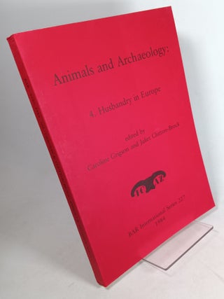Item #78689 Animals and Archaeology 4 Husbandry in Europe. CLUTTON-BROCK, Caroline Grigson, Juliet