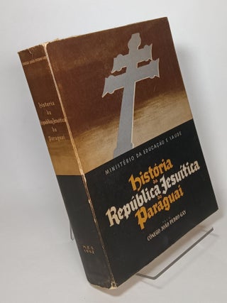Item #80529 Historia da Republica Jesuitica do Paraguai desde o Descobrimento do Rio da Prata...