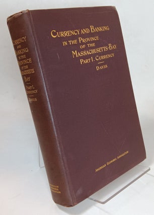 Item #86031 Currency and Banking in the Province of the Massachusetts Bay Part 1 Currency;...