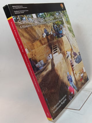 Item #86984 Science, Politics and the "Big Dig" A History of the Southeast Archaeological Center....