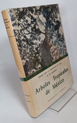 Manual Para la Identificacion de Campo de los Principales Arboles Tropicales de Mexico. T. D. Pennington and Jose.