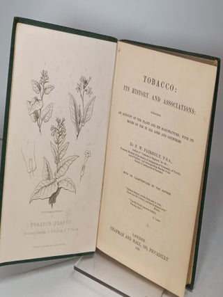 Tobacco: Its History and Association; including: an account of the plant and its manufacture; with its modes of use in all ages and countries
